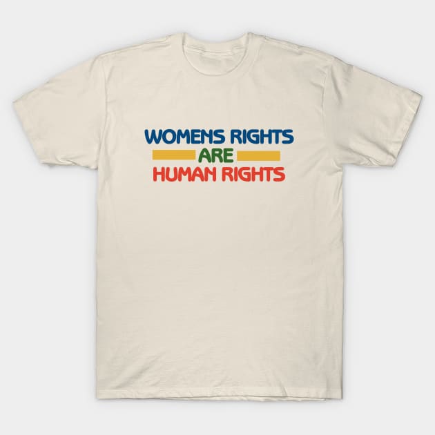 Women's rights are human rights T-Shirt by bubbsnugg